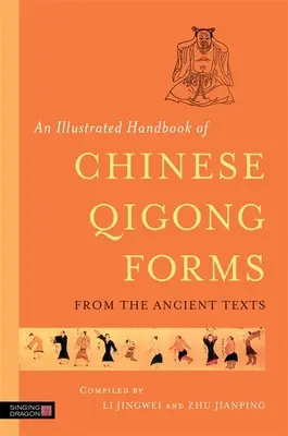 Ein illustriertes Handbuch der chinesischen Qigong-Formen aus den alten Texten - An Illustrated Handbook of Chinese Qigong Forms from the Ancient Texts