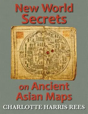 Neue Weltgeheimnisse auf alten asiatischen Karten - New World Secrets on Ancient Asian Maps