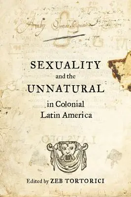 Sexualität und das Unnatürliche im kolonialen Lateinamerika - Sexuality and the Unnatural in Colonial Latin America