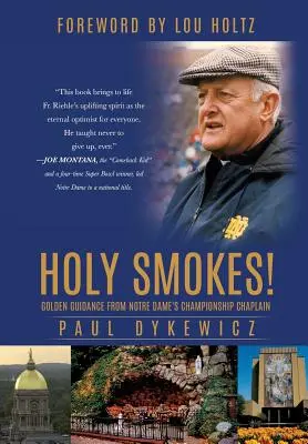 Heiliger Strohsack! Goldene Führung von Notre Dames Meisterschaftskaplan - Holy Smokes!: Golden Guidance from Notre Dame's Championship Chaplain