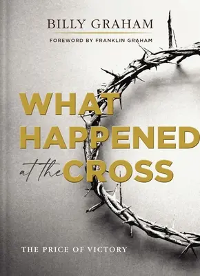 Was am Kreuz geschah: Der Preis des Sieges - What Happened at the Cross: The Price of Victory