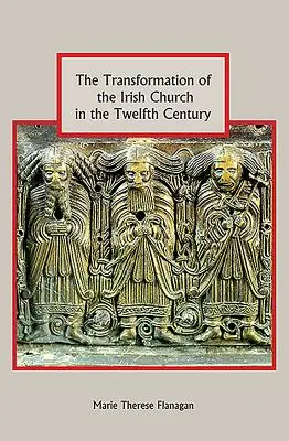 Der Wandel der irischen Kirche im zwölften Jahrhundert - The Transformation of the Irish Church in the Twelfth Century