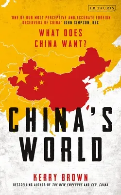 Chinas Welt: Die Außenpolitik der jüngsten Supermacht der Welt - China's World: The Foreign Policy of the World's Newest Superpower