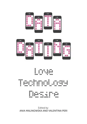 Daten-Dating: Liebe, Technologie, Begehren - Data Dating: Love, Technology, Desire