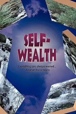 Self Wealth - Alles, was Sie schon immer wollten... - Self Wealth - Everything you always wanted...