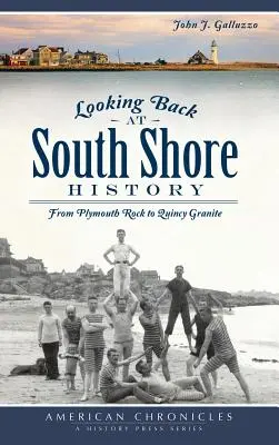 Ein Blick zurück in die Geschichte von South Shore: Vom Plymouth Rock zum Quincy Granit - Looking Back at South Shore History: From Plymouth Rock to Quincy Granite