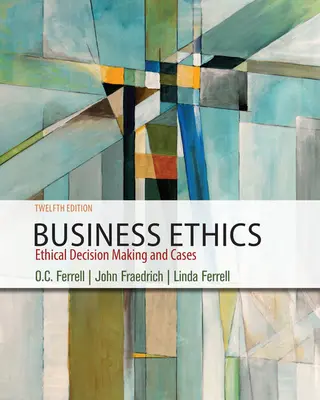 Wirtschaftsethik - Ethische Entscheidungsfindung und Fallbeispiele (Fraedrich John (Southern Illinois University at Carbondale)) - Business Ethics - Ethical Decision Making & Cases (Fraedrich John (Southern Illinois University at Carbondale))