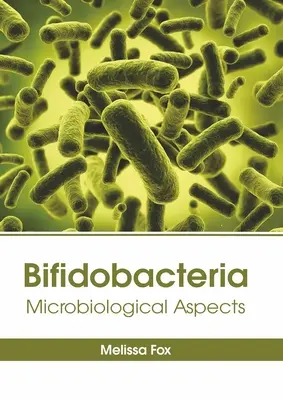 Bifidobakterien: Mikrobiologische Aspekte - Bifidobacteria: Microbiological Aspects
