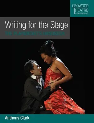 Schreiben für die Bühne: Das Handbuch für Dramatiker - Writing for the Stage: The Playwright's Handbook