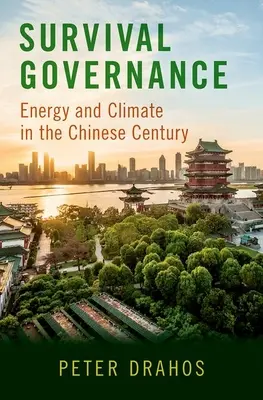 Überleben durch Governance: Energie und Klima im chinesischen Jahrhundert - Survival Governance: Energy and Climate in the Chinese Century