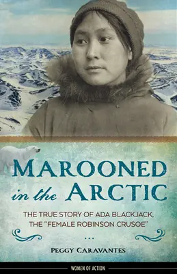 Gestrandet in der Arktis, 15: Die wahre Geschichte von ADA Blackjack, dem weiblichen Robinson Crusoe - Marooned in the Arctic, 15: The True Story of ADA Blackjack, the Female Robinson Crusoe
