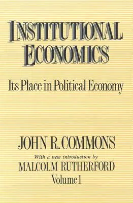 Institutionelle Ökonomie: Ihr Platz in der politischen Ökonomie, Band 1 - Institutional Economics: Its Place in Political Economy, Volume 1