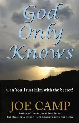 Gott allein weiß es: Können Sie ihm das Geheimnis anvertrauen? - God Only Knows: Can You Trust Him with the Secret?