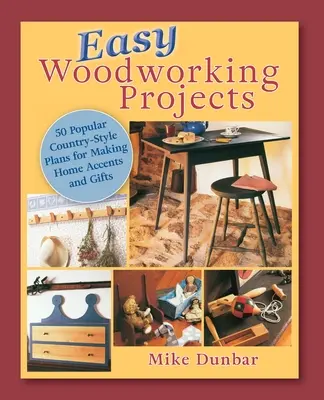 Leichte Holzbearbeitungsprojekte: 50 beliebte Pläne im Landhausstil für Wohnaccessoires, Geschenke oder zum Verkauf - Easy Woodworking Projects: 50 Popular Country-Style Plans to Build for Home Accents, Gifts, or Sale