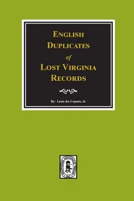 Englische Duplikate verlorener Aufzeichnungen aus Virginia. - English Duplicates of Lost Virginia Records.