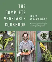 Komplettes Gemüsekochbuch - Ein saisonaler, abfallfreier Leitfaden für das Kochen mit Gemüse - Complete Vegetable Cookbook - A Seasonal, Zero-waste Guide to Cooking with Vegetables