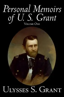 Persönliche Memoiren von U. S. Grant, Band Eins, Geschichte, Biographie - Personal Memoirs of U. S. Grant, Volume One, History, Biography