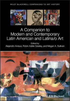 Ein Handbuch zur modernen und zeitgenössischen lateinamerikanischen und lateinamerikanisch/ostasiatischen Kunst - A Companion to Modern and Contemporary Latin American and Latina/O Art