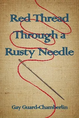 Roter Faden durch eine rostige Nadel: Gedichte - Red Thread Through a Rusty Needle: Poems