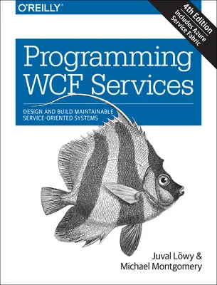 Programmierung von WCF-Diensten: Entwurf und Erstellung wartbarer serviceorientierter Systeme - Programming WCF Services: Design and Build Maintainable Service-Oriented Systems