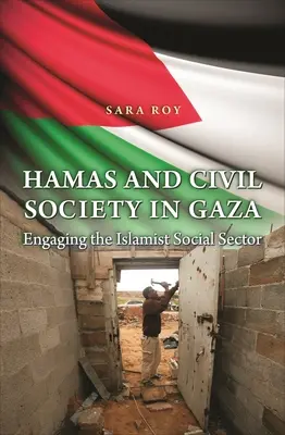 Hamas und die Zivilgesellschaft in Gaza: Die Einbindung des islamistischen sozialen Sektors - Hamas and Civil Society in Gaza: Engaging the Islamist Social Sector