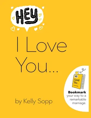 Hey, ich liebe dich: Lesezeichen auf dem Weg zu einer bemerkenswerten Ehe - Hey, I Love You: Bookmark Your Way to a Remarkable Marriage