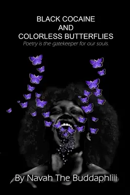 Schwarzes Kokain und farblose Schmetterlinge: Poesie ist der Torwächter für unsere Seelen. - Black Cocaine and Colorless Butterflies: Poetry is the gatekeeper for our souls.