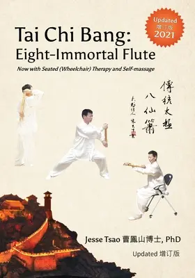 Tai Chi Bang: Acht-unsterbliche Flöte - 2021 Aktualisiert 增订版 Jetzt mit Sitztherapie (Rollstuhl) und Selbstmassage - Tai Chi Bang: Eight-Immortal Flute - 2021 Updated 增订版 Now with Seated (Wheelchair) Therapy and Self-massage