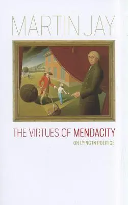 Die Tugenden der Verlogenheit: Über die Lüge in der Politik - The Virtues of Mendacity: On Lying in Politics