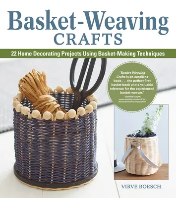 Korbflechterei: 22 Projekte zur Heimdekoration mit Hilfe von Korbflechterei-Techniken - Basket-Weaving Crafts: 22 Home Decorating Projects Using Basket-Making Techniques