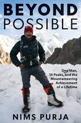 Jenseits des Möglichen: Ein Mann, vierzehn Gipfel und die bergsteigerische Leistung eines ganzen Lebens - Beyond Possible: One Man, Fourteen Peaks, and the Mountaineering Achievement of a Lifetime