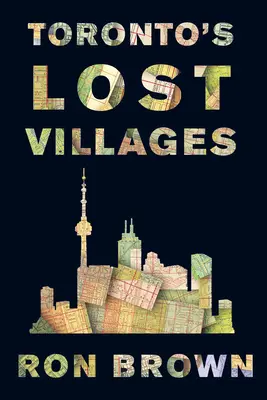 Torontos verlorene Dörfer - Toronto's Lost Villages