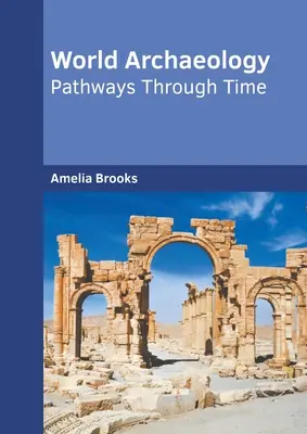 Welt-Archäologie: Wege durch die Zeit - World Archaeology: Pathways Through Time