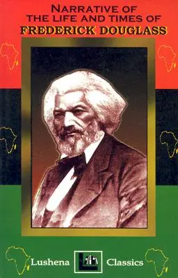 Die Erzählung über das Leben und die Zeiten von Frederick Douglass - The Narritive Of The Life And Times Of Frederick Douglass