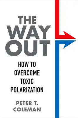 Der Ausweg: Wie man die toxische Polarisierung überwindet - The Way Out: How to Overcome Toxic Polarization