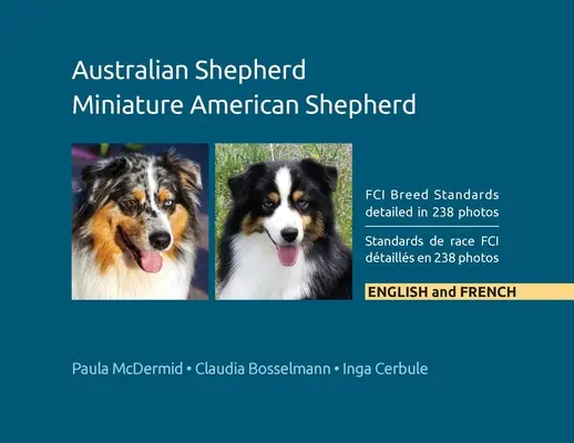 Australischer Schäferhund, Amerikanischer Miniatur-Schäferhund: Die FCI-Rassestandards in 238 Fotos, Englisch und Französisch - Australian Shepherd, Miniature American Shepherd: FCI Breed Standards detailed in 238 photos, English and French