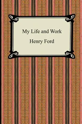 Mein Leben und mein Werk (Die Autobiographie von Henry Ford) - My Life and Work (The Autobiography of Henry Ford)