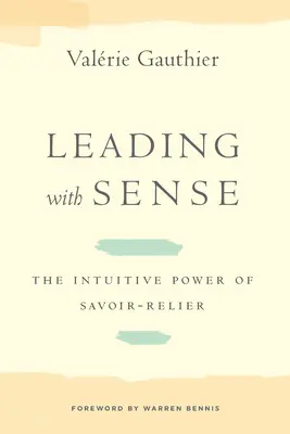 Führen mit Verstand: Die intuitive Kraft des Savoir-Reliers - Leading with Sense: The Intuitive Power of Savoir-Relier