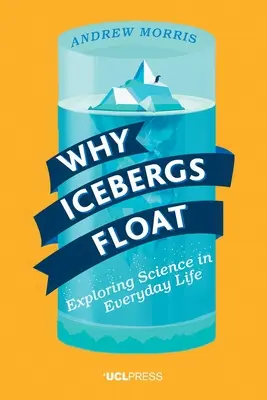 Warum Eisberge schwimmen: Die Wissenschaft im Alltag erforschen - Why Icebergs Float: Exploring Science in Everyday Life