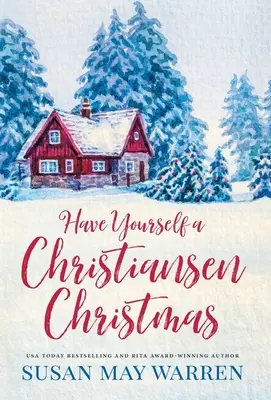 Nimm dir ein Christiansen-Weihnachten: Eine Weihnachtsgeschichte aus Ihrer Lieblings-Kleinstadtfamilie - Have Yourself a Christiansen Christmas: A holiday story from your favorite small town family