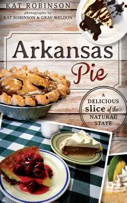 Arkansas-Kuchen: Ein köstliches Stück des Naturstaates - Arkansas Pie: A Delicious Slice of the Natural State