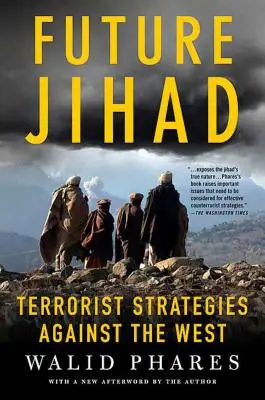 Dschihad der Zukunft: Terroristische Strategien gegen Amerika - Future Jihad: Terrorist Strategies Against America