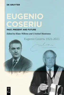 Eugenio Coseriu: Vergangenheit, Gegenwart und Zukunft - Eugenio Coseriu: Past, Present and Future