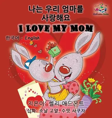 Ich liebe meine Mama (Koreanisch Englisch Kinderbuch): Zweisprachiges koreanisches Buch für Kinder - I Love My Mom (Korean English Children's book): Bilingual Korean book for kids