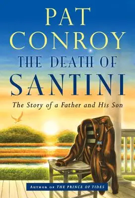 The Death of Santini: Die Geschichte eines Vaters und seines Sohnes - The Death of Santini: The Story of a Father and His Son