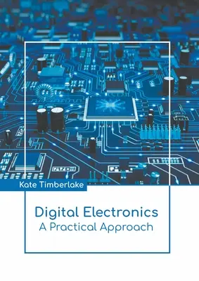 Digitale Elektronik: Ein praktischer Ansatz - Digital Electronics: A Practical Approach