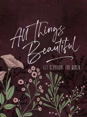 All Things Beautiful Ziparound Devotional: 365 Andachten für Frauen - All Things Beautiful Ziparound Devotional: 365 Devotions for Women