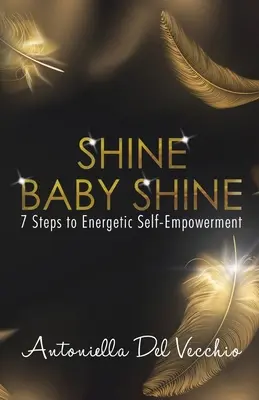 Shine Baby Shine: 7 Schritte zur energetischen Selbstermächtigung - Shine Baby Shine: 7 Steps to Energetic Self-Empowerment