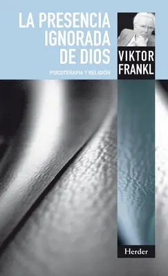Die unerkannte Gegenwart von Dios - La Presencia Ignorada de Dios