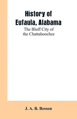 Geschichte von Eufaula, Alabama: Die Bluff-Stadt am Chattahoochee - History of Eufaula, Alabama: The Bluff City of the Chattahoochee